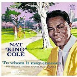 Nat King Cole - To Whom It May Concern