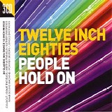 Various artists - Twelve Inch Eighties  People Hold On