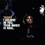 Yacht - I Believe In You.  Your Magic Is Real