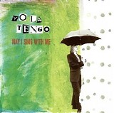 Yo La Tengo - May I Sing With Me