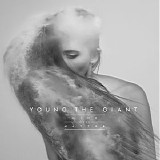 Young The Giant - Mind Over Matter