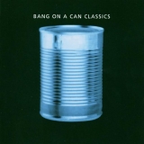 Bang On A Can - Classics