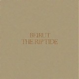 Beirut - The Rip Tide