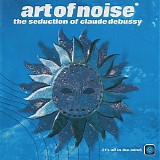 The Art Of Noise - The Seduction Of Claude Debussy