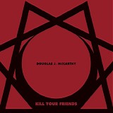 Douglas J. McCarthy - Kill Your Friends