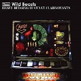 Wild Beasts - Brave Bulging Buoyant Clairvoyants