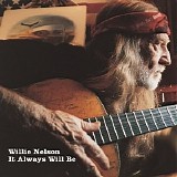 Willie Nelson - It Always Will Be