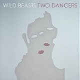 Wild Beasts - Two Dancers