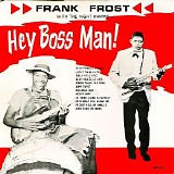 Frank Frost (with The Nighthawks) - Hey Boss Man!