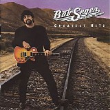 Bob Seger & The Silver Bullet Band - Greatest Hits