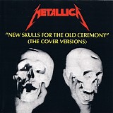 Metallica - New skulls for the old ceremony... (The cover versions)