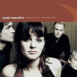 Die Happy - Beautiful morning