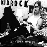 Kid Rock - Early mornin' stoned pimp