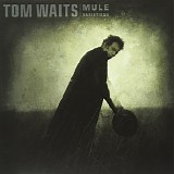 Tom Waits - Mule variations