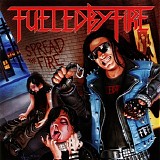Fueled by fire - Spread the fire