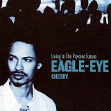 Eagle-Eye Cherry - Living in the present future