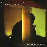 Incognito - No time like the future