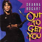 Deanna Bogart - Out to get you
