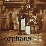 Tom Waits - Orphans: brawlers, bawlers, & bastards