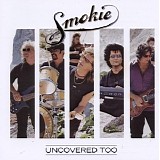 Smokie - Uncovered too