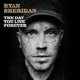 Ryan Sheridan - The day you live forever