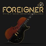 Foreigner - With the 21st century symphony orchestra & chorus