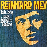 Reinhard Mey - Ich bin aus jenem Holze