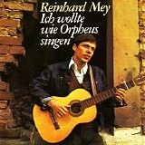 Reinhard Mey - Ich wollte wie Orpheus singen