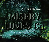 Misery Loves Co. - Not Like Them