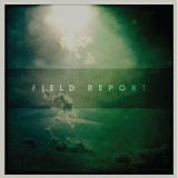 Field Report - Field Report