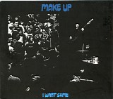 The Make-Up - I Want Some