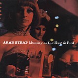 Arab Strap - Monday At The Hug & Pint