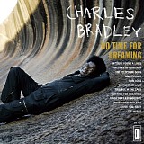 Charles Bradley & Menahan Street Band - No Time For Dreaming