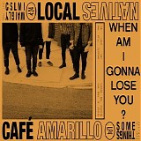Local Natives - When Am I Gonna Lose You / Cafe Amarillo