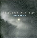 Acoustic Alchemy - This Way