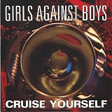 Girls Against Boys - Cruise Yourself