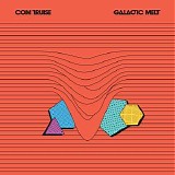 Com Truise - Galactic Melt