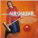 Various artists - The Best Air Guitar Album In The World...Ever!
