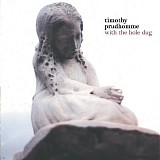 Timothy Prudhomme - With The Hole Dug