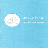 Death Cab For Cutie - Something About Airplanes
