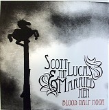 Scott Lucas & The Married Men - Blood Half Moon