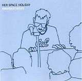 Her Space Holiday - Ambidextrous