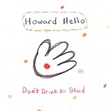 Howard Hello - Don't Drink His Blood