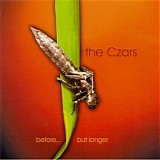 The Czars - Before... But Longer