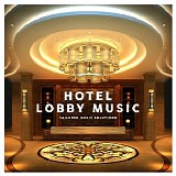 Various artists - Hotel Lobby Music: Tailored Music Solutions