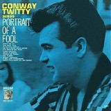 Conway Twitty - Portrait Of A Fool
