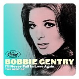 Bobbie Gentry - I'll Never Fall In Love Again: The Best Of