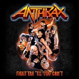 Anthrax - Fight'Em Til You Can't