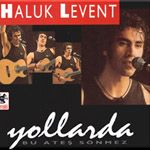 Haluk Levent - Yollarda