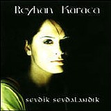 Reyhan Karaca - Sevdik SevdalandÄ±k